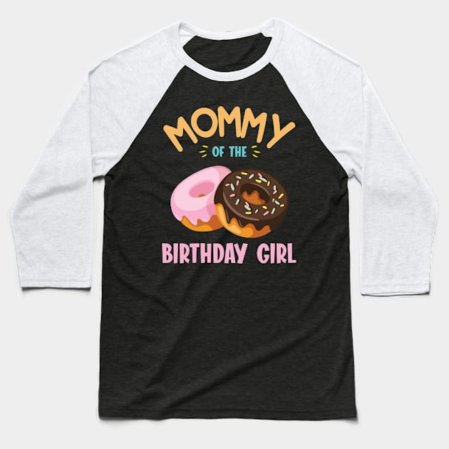 Mommy Of The Birthday Donut Girl Daughter Mother Mom Mama Baseball T-Shirt by joandraelliot